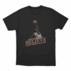 OG Anunoby Believe Hero Rises Unisex T Shirt Black